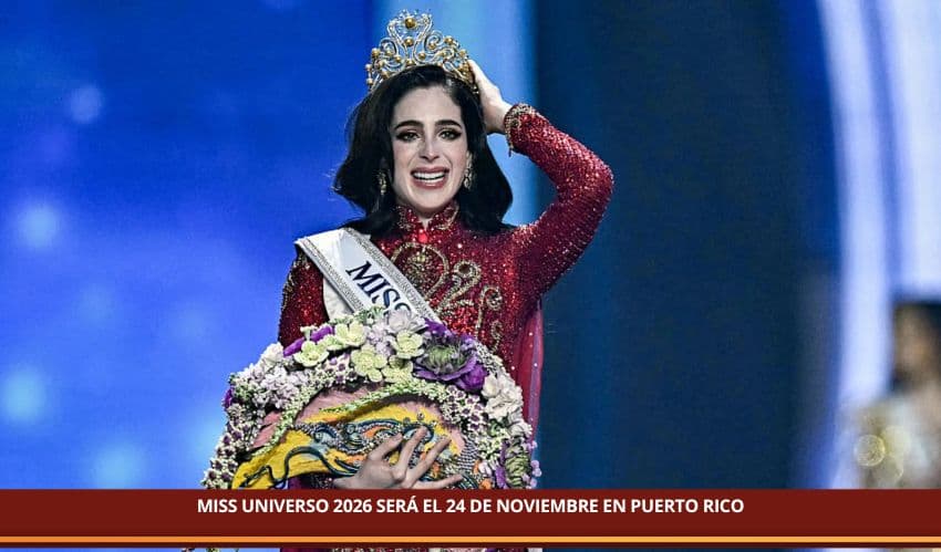 MISS UNIVERSO 2026 SERÁ EL 24 DE NOVIEMBRE EN PUERTO RICO